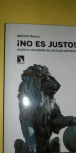 ¡No es justo!, Lo que es y no debería ser un estado arbitrario, Antonio Rovira, ed. Catarata