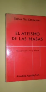 El ateísmo de las masas, Tomás Pita Carpenter, ed. Afrodisio Aguado
