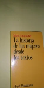 La historia de las mujeres desde los textos, Maria Antonia Bel, ed. Ariel