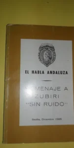 El habla andaluza, Homenaje a Zubiri ‘Sin Ruido’, Sevilla, 1985