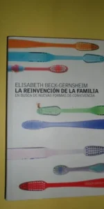 la reinvención de la familia, Elisabeth Beck-Gernsheim, ed. Paidós