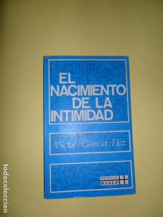El nacimiento de la intimidad, Víctor García Hoz, ed. RIALP El nacimiento de la intimidad, Víctor García Hoz, ed. RIALP