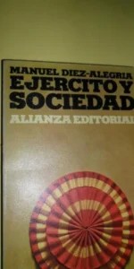 Ejército y sociedad, Manuel Díez-Alegría, ed. Alianza Ejército y sociedad, Manuel Díez-Alegría, ed. Alianza
