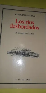 Los ríos desbordados, Joaquín Leguina, ed. Plaza y Janés