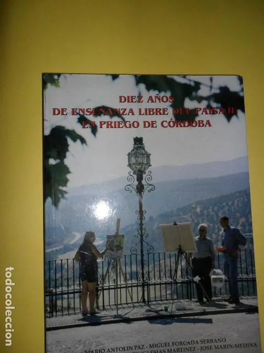 Diez años de enseñanza libre del paisaje en Priego de Córdoba, VVAA, ed. patronato Municipal Diez años de enseñanza libre del paisaje en Priego de Córdoba, VVAA, ed. patronato Municipal