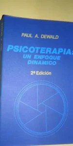 Psicoterapia: Un enfoque dinámico, Paul A. Dewald, ed. Toray