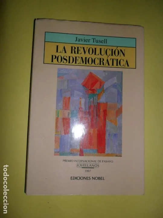 La revolución posdemocrática, Javier Tusell, ed. Nobel La revolución posdemocrática, Javier Tusell, ed. Nobel