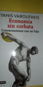 Economía sin corbata, Yanis Varoufakis, ed. Destino Economía sin corbata, Yanis Varoufakis, ed. Destino