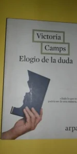 Elogio de la duda, Victoria Camps, ed. Arpa