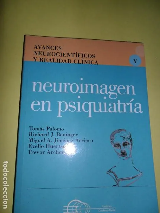 neuroimagen en psiquiatría, VVAA, ed. Fundación Cerebro y Mente neuroimagen en psiquiatría, VVAA, ed. Fundación Cerebro y Mente