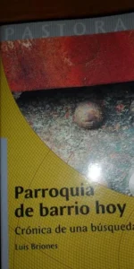 parroquia de barrio hoy, Crónica de una vuelta, Luis Briones, ed. PPC
