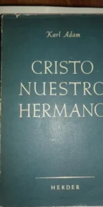 Cristo nuestro hermano, Karl Adam, ed. Herder