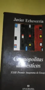 Cosmopolitas domésticos, Javier Echeverría, ed. Anagrama