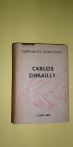Carlos Demailly, Hermanos Goncourt, ed. Aguilar, crisol Carlos Demailly, Hermanos Goncourt, ed. Aguilar, crisol