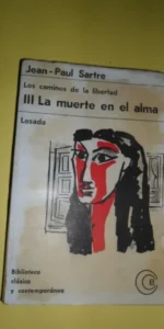 Los caminos de la libertad, III, La muerte en el alma, Jean Paul Sartre, ed. Losada