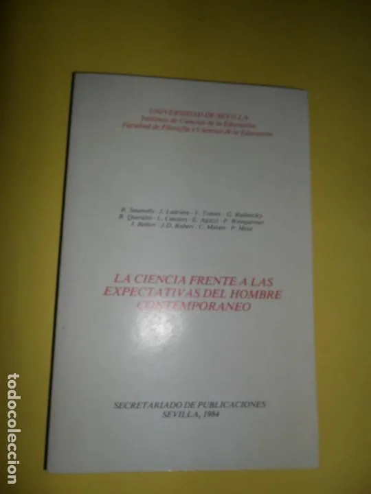 La ciencia frente a las expectativas del hombre contemporáneo, VVAA, ed. Universidad de Sevilla La ciencia frente a las expectativas del hombre contemporáneo, VVAA, ed. Universidad de Sevilla