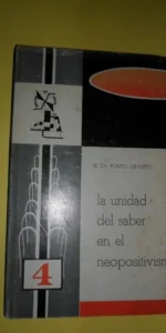 La unidad del saber en el neopositivismo, M. da Ponto Orvieto, ed. del Toro La unidad del saber en el neopositivismo, M. da Ponto Orvieto, ed. del Toro