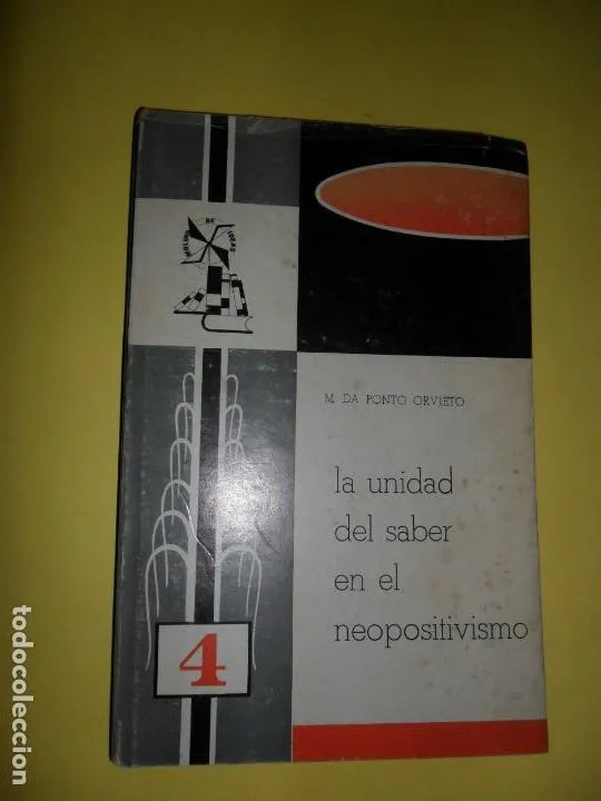 La unidad del saber en el neopositivismo, M. da Ponto Orvieto, ed. del Toro La unidad del saber en el neopositivismo, M. da Ponto Orvieto, ed. del Toro