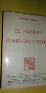 El hombre como encuentro, Juan Rof Carballo, ed. Alfaguara