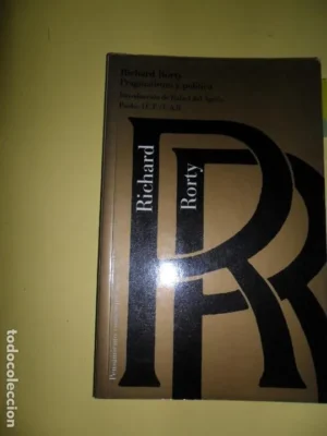Pragmatismo y política, Richard Rorty, ed. Paidós