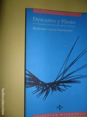 Descartes y Plauto, La concepción dramática del sistema cartesiano, Benjamín García-Hernández