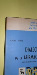 Dialéctica de la afirmación, II, André Marc, ed. Gredos