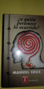 ¿A quién pertenece lo ocurrido?, Manuel Cruz, ed. Taurus