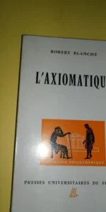 L’axiomatique, Robert Blanché, ed. Presses Universitaires de France, en francés