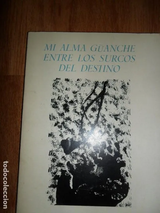Mi alma güanche entre los surcos del destino, dedicado por el autor Mi alma güanche entre los surcos del destino, dedicado por el autor