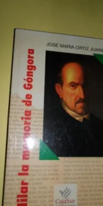 Hilar la memoria de Góngora, José María Ortiz Juárez, ed. Cajasur