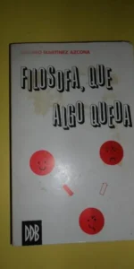 Filosofa, que algo queda, Antonio Martínez Azcona, ed. Desclée de Brouwer
