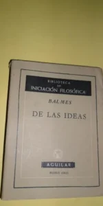 De las ideas, Balmes, ed. Aguilar