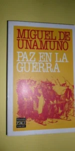 Paz en la guerra, Miguel de Unamuno, ed. Plaza y Janés
