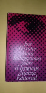 Indagaciones sobre el lenguaje, José Ferrater Mora, ed. Alianza