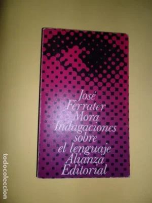 Indagaciones sobre el lenguaje, José Ferrater Mora, ed. Alianza