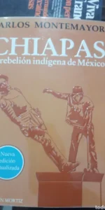 Chiapas, La rebelión indígena de México, Carlos Montemayor, ed. Joaquín Mortiz, México Chiapas, La rebelión indígena de México, Carlos Montemayor, ed. Joaquín Mortiz, México