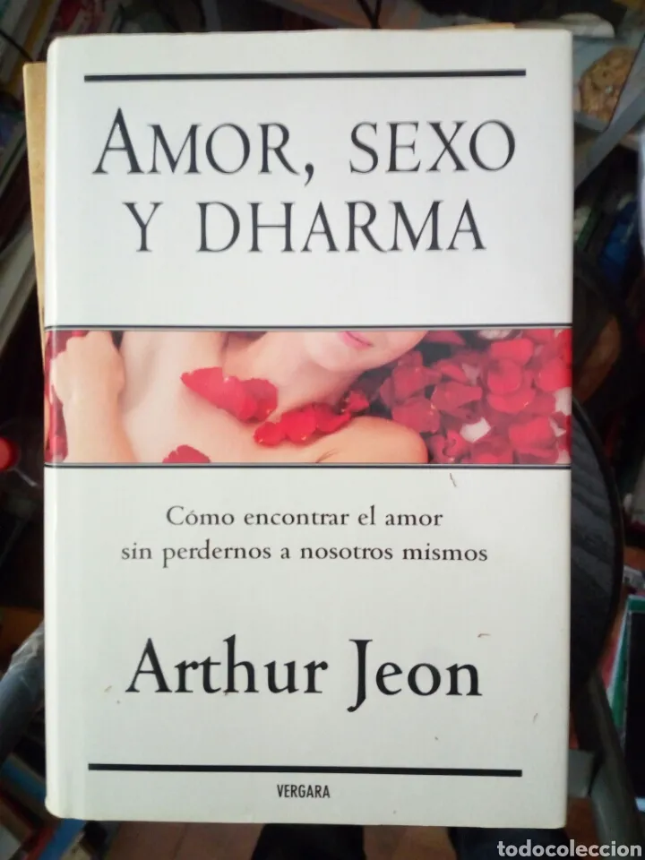 Amor, sexo y dharma, Arthur Jeon, ed. Vergara Amor, sexo y dharma, Arthur Jeon, ed. Vergara