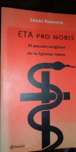 Eta pro nobis, El pecado original de la Iglesia Vasca, Iñaki Ezkerra, ed. Planeta