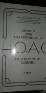 Apuntes para la historia de la HOAC en la diócesis de Córdoba, Antonio Navarro, 2009