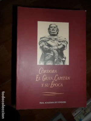 Córdoba, el Gran Capitán y su época, VVAA, ed. Real Academia de Córdoba