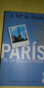 París de la Belle Époque, J. Mª de Areilza