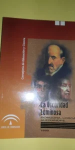 La oscuridad luminosa, Góngora, Lorca, Aleixandre, ed. Junta de Andalucía