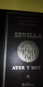 Sevilla, Ayer y hoy, Fernando ÁLvarez, Manuel Ferrand, Julio de la Rosa, ed. Edisur Sevilla, Ayer y hoy, Fernando ÁLvarez, Manuel Ferrand, Julio de la Rosa, ed. Edisur