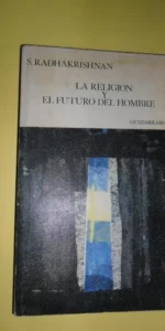 La religión y el futuro del hombre, S. Radhakrishnan, ed. Guadarrama