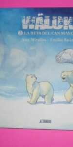 Wáluk 3, La ruta del can mayor, Ana Mayor, Emilio Ruiz, ed. Astiberri, tapa dura