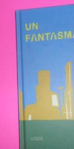 Un fantasma, Arnau Sanz Martínez, ed. Astiberri, cartoné