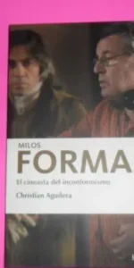 Milos Forman, El cineasta del inconformismo, Christian Aguilera, ed. Berenice, tapa blanda Milos Forman, El cineasta del inconformismo, Christian Aguilera, ed. Berenice, tapa blanda