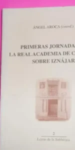 Primeras jornadas de la Real academia de Córdoba sobre Iznájar, Ángel Aroca, 1999, tapa blanda