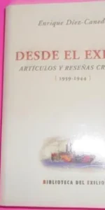 Desde el exilio, Artículos y reseñas críticas, Enrique Díez-Canedo, ed. Renacimiento, tapa blanda Desde el exilio, Artículos y reseñas críticas, Enrique Díez-Canedo, ed. Renacimiento, tapa blanda