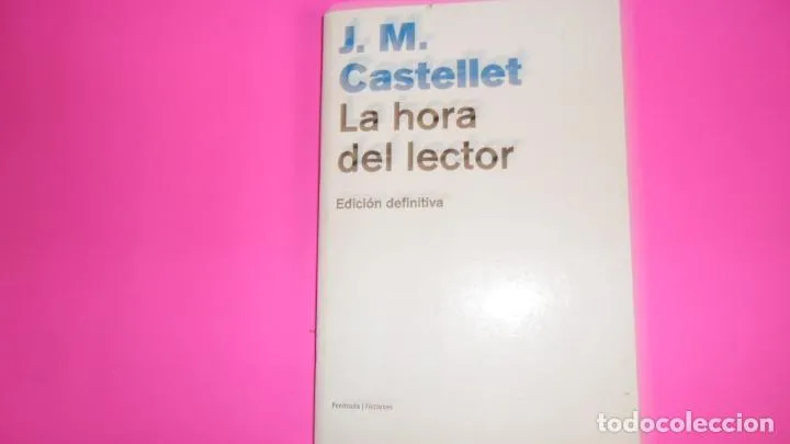 La hora del lector (edición definitiva), J.M. Castellet, ed. Península, tapa blanda La hora del lector (edición definitiva), J.M. Castellet, ed. Península, tapa blanda